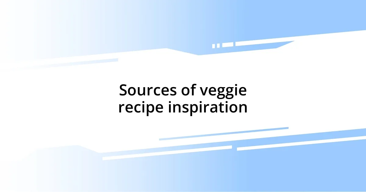 Sources of veggie recipe inspiration