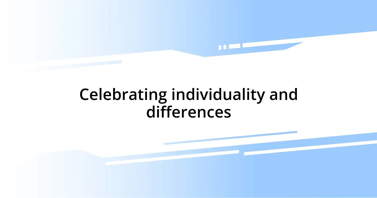 Celebrating individuality and differences