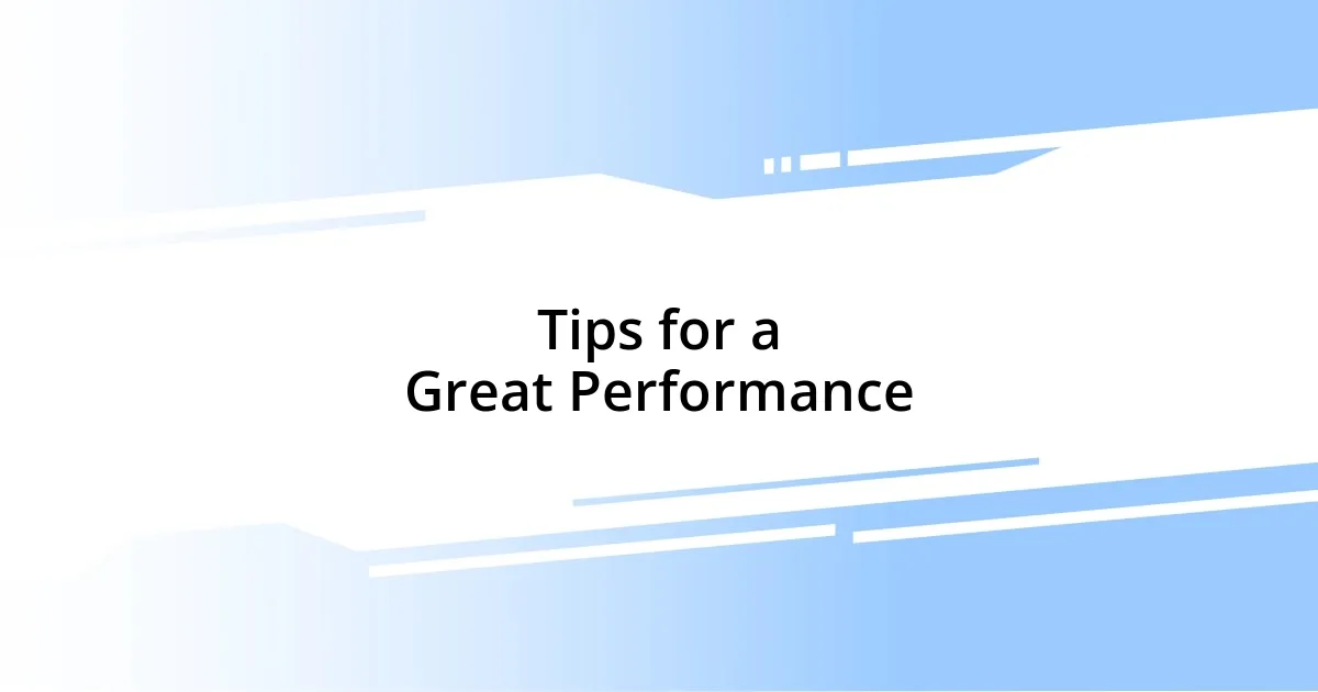 Tips for a Great Performance