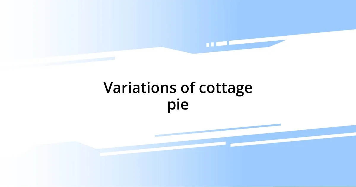 Variations of cottage pie